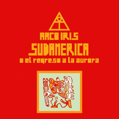 Arco Iris : Sudamérica o el Regreso de la Aurora